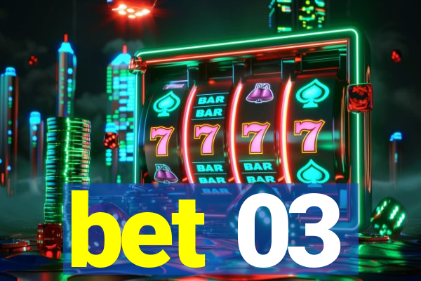 bet 03